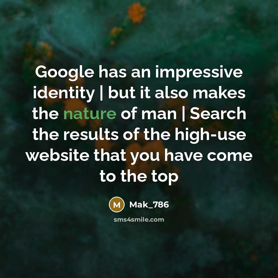 “Google has an impressive identity | but it also makes the nature of man | Search the results of the high-use website that you have come to the top” quote by Mak_786
