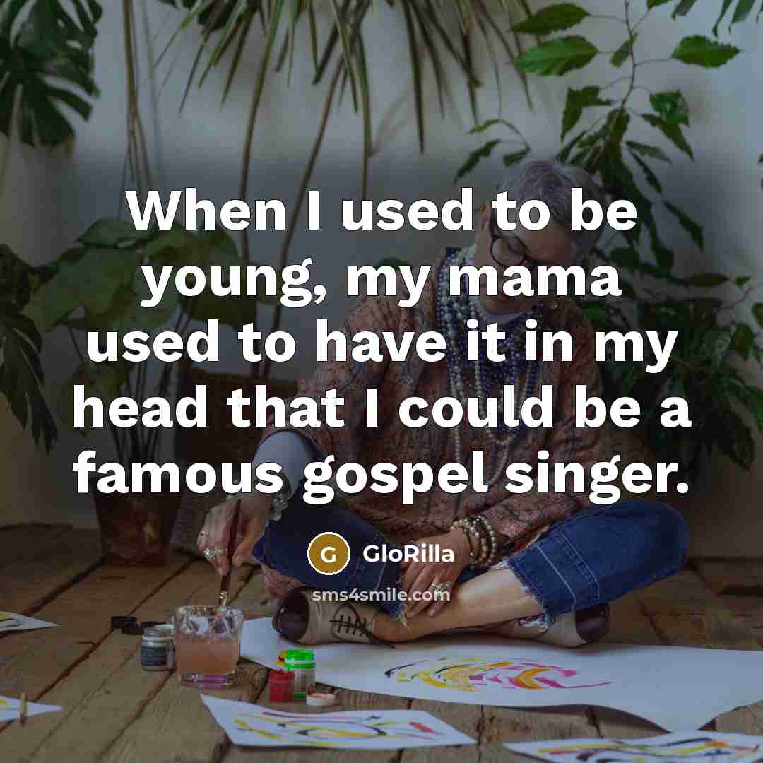“When I used to be young, my mama used to have it in my head that I could be a famous gospel singer.” quote by GloRilla