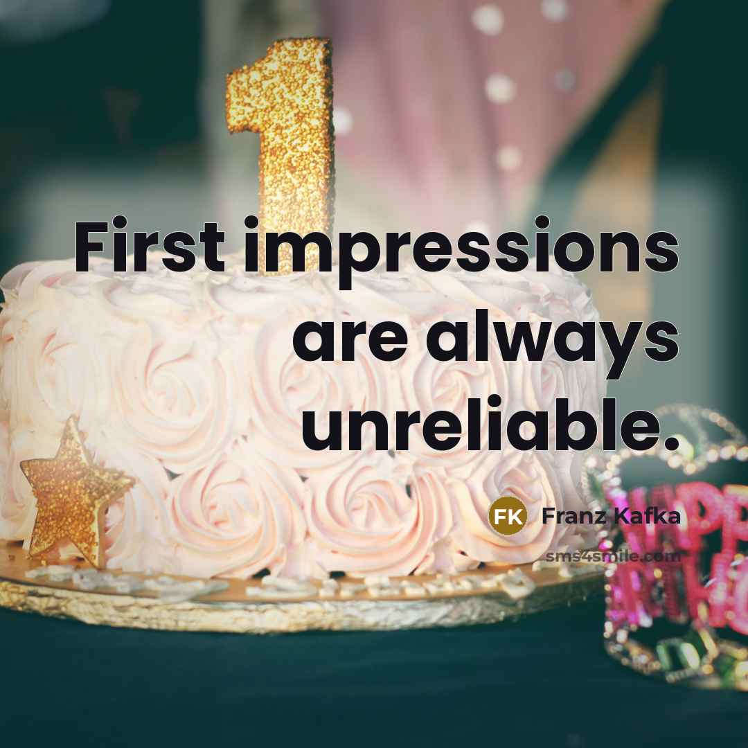 “First impressions are always unreliable.” quote by Franz Kafka