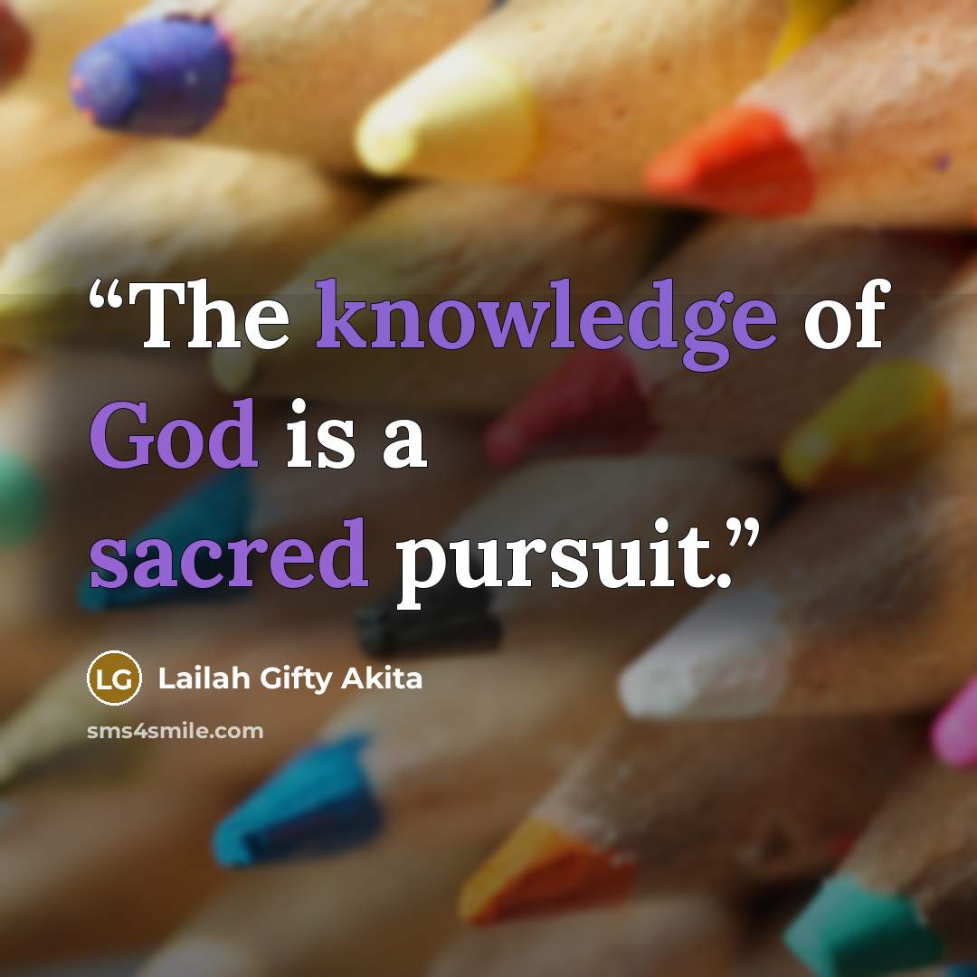 “The knowledge of God is a sacred pursuit.” quote by Lailah Gifty Akita