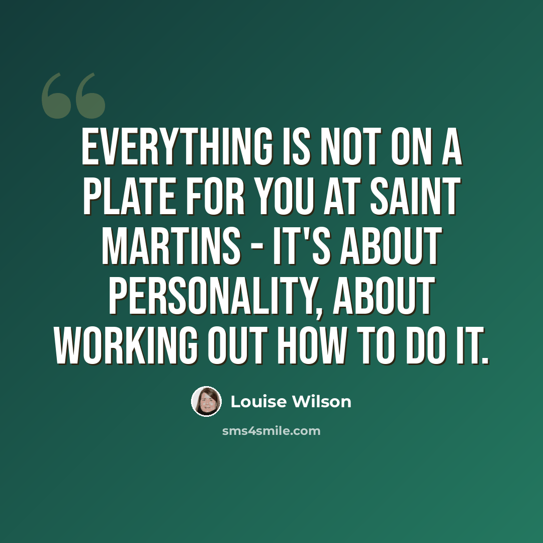 “Everything is not on a plate for you at Saint Martins - it's about personality, about working out how to do it.” quote by Louise Wilson