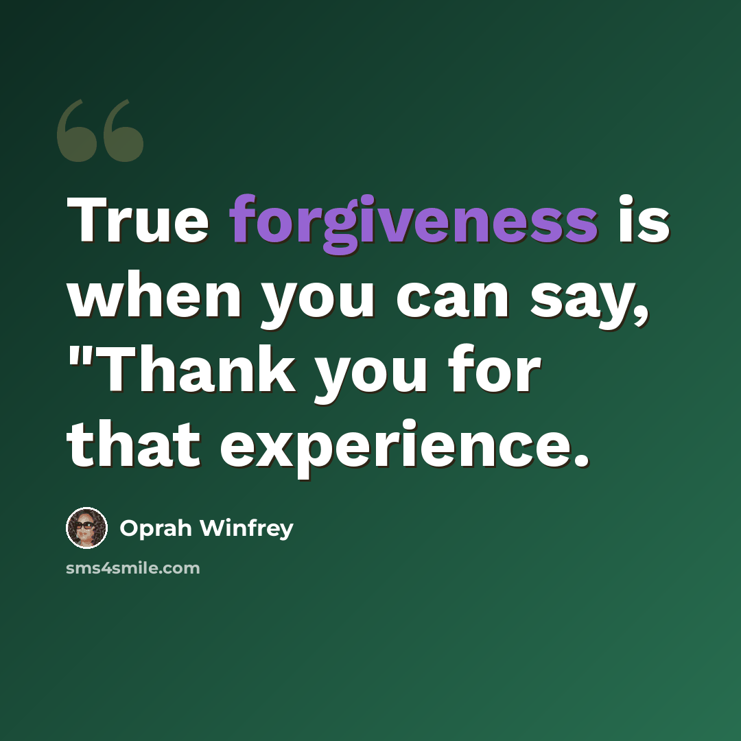 “True forgiveness is when you can say, "Thank you for that experience.” quote by Oprah Winfrey