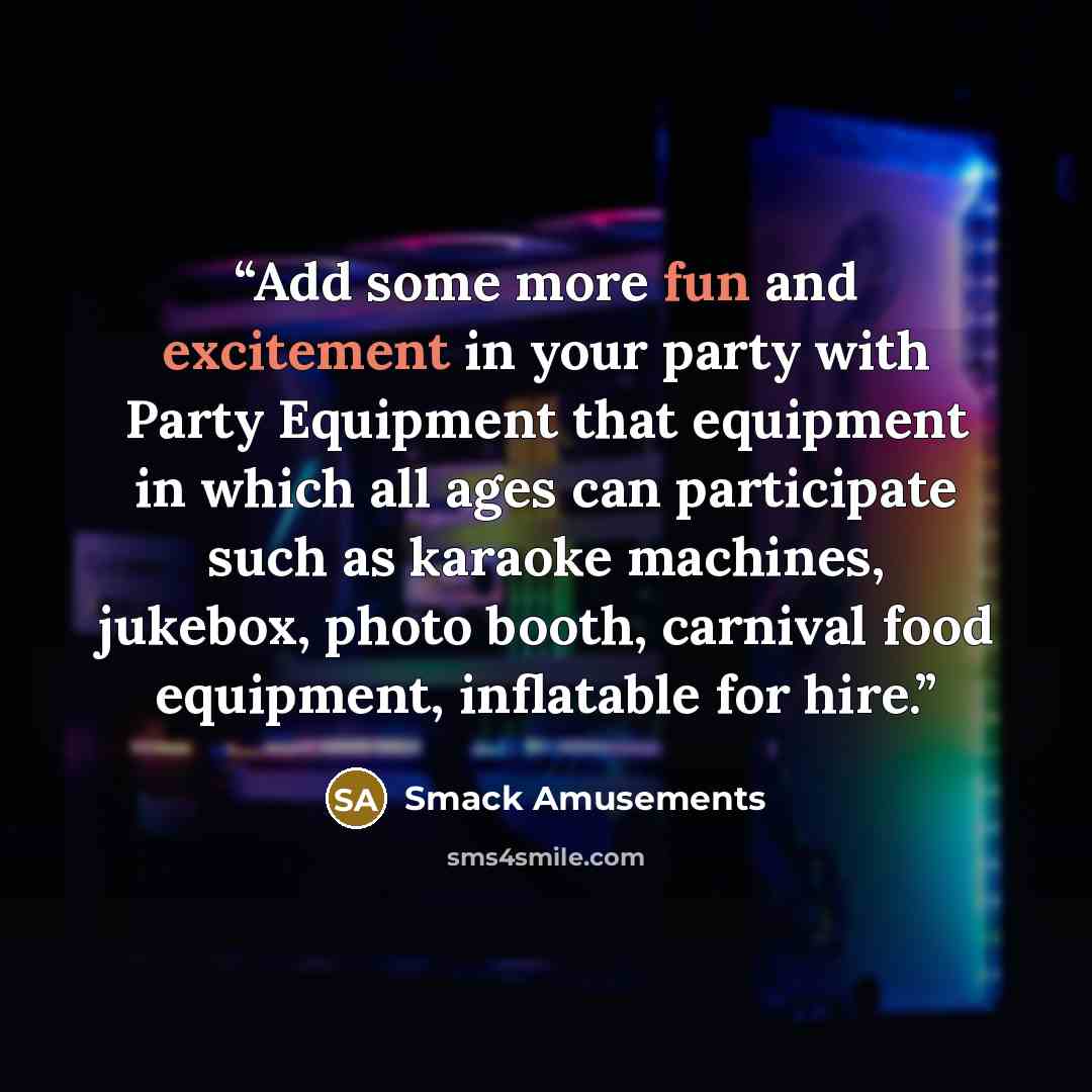 “Add some more fun and excitement in your party with Party Equipment that equipment in which all ages can participate such as karaoke machines, jukebox, photo booth, carnival food equipment, inflatable for hire.” quote by Smack Amusements