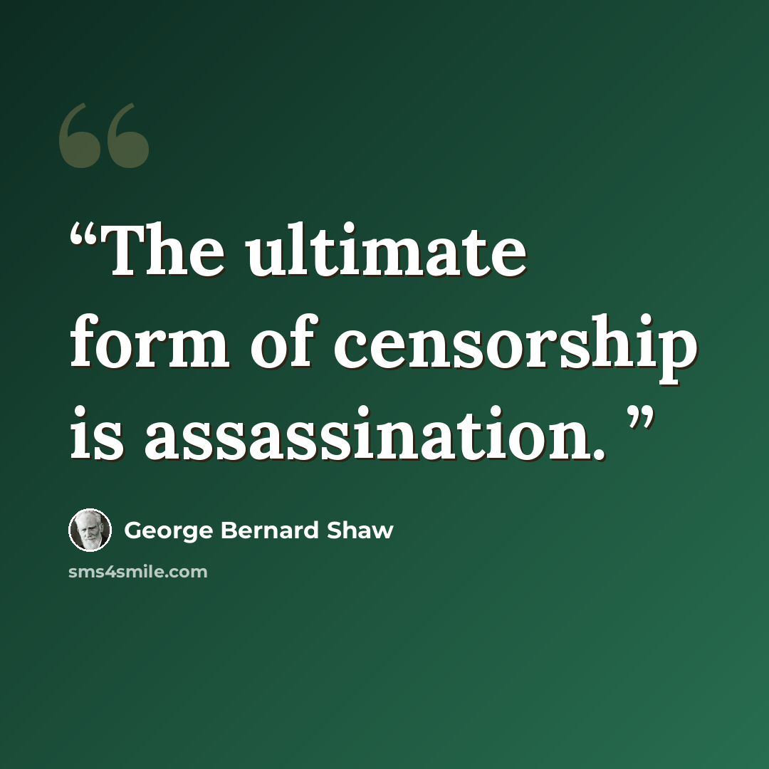 “The ultimate form of censorship is assassination.” quote by George Bernard Shaw
