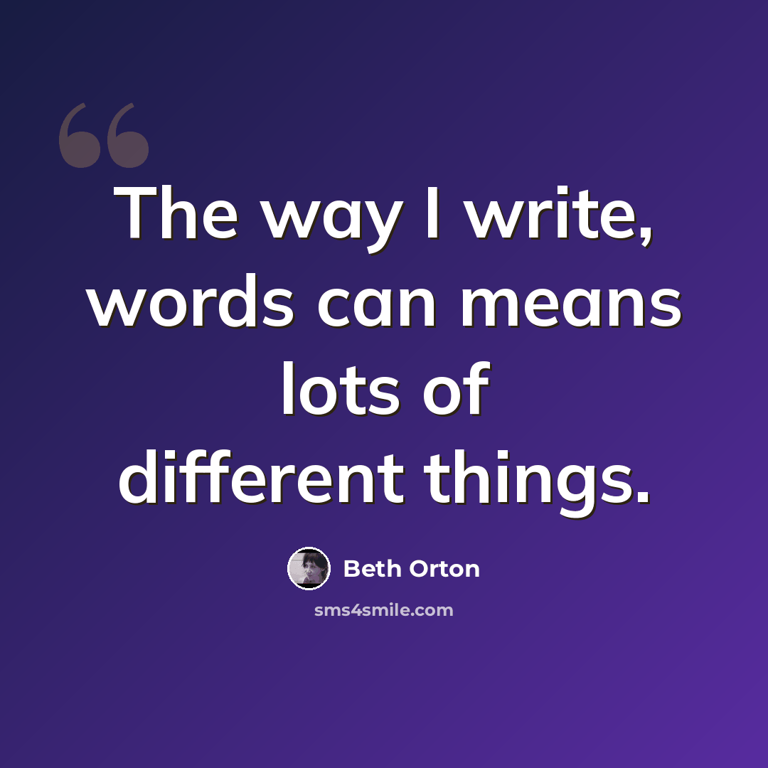 “The way I write, words can means lots of different things.” quote by Beth Orton