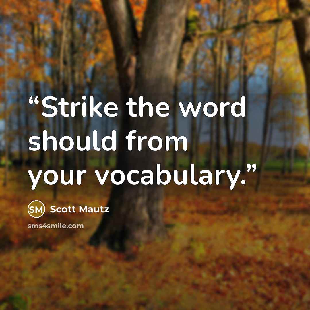 “Strike the word should from your vocabulary.” quote by Scott Mautz