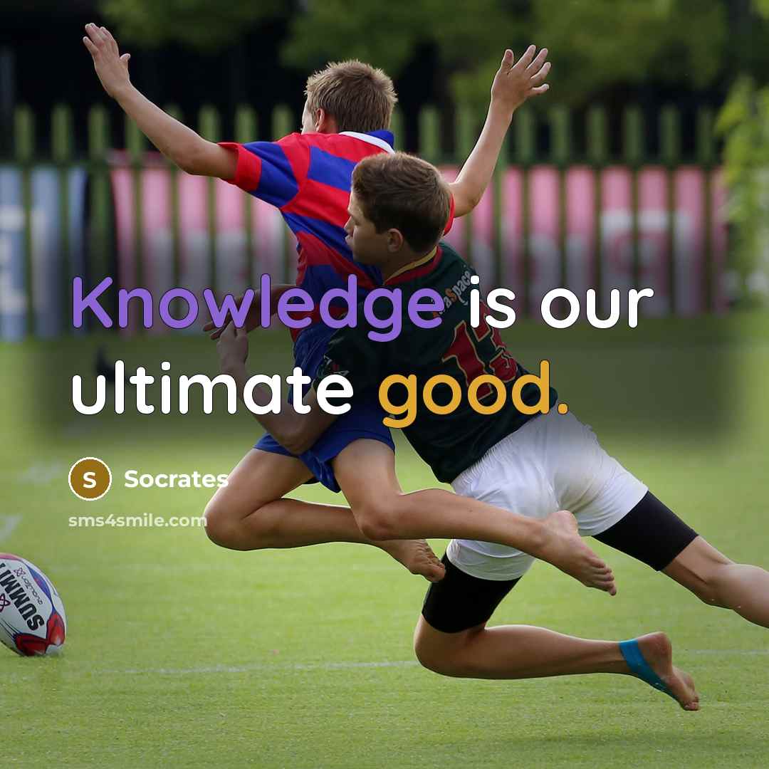 “Knowledge is our ultimate good.” quote by Socrates