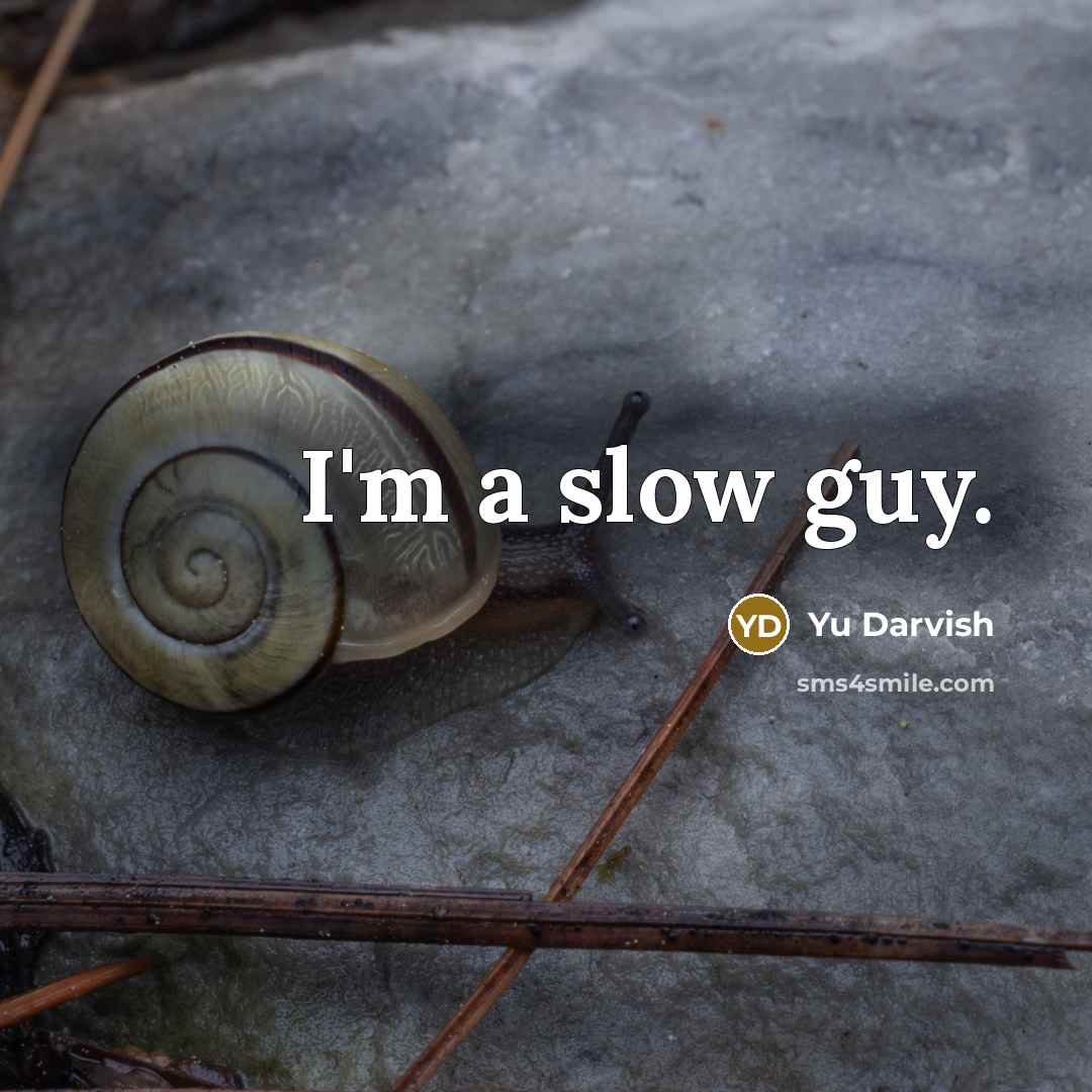 “I'm a slow guy.” quote by Yu Darvish