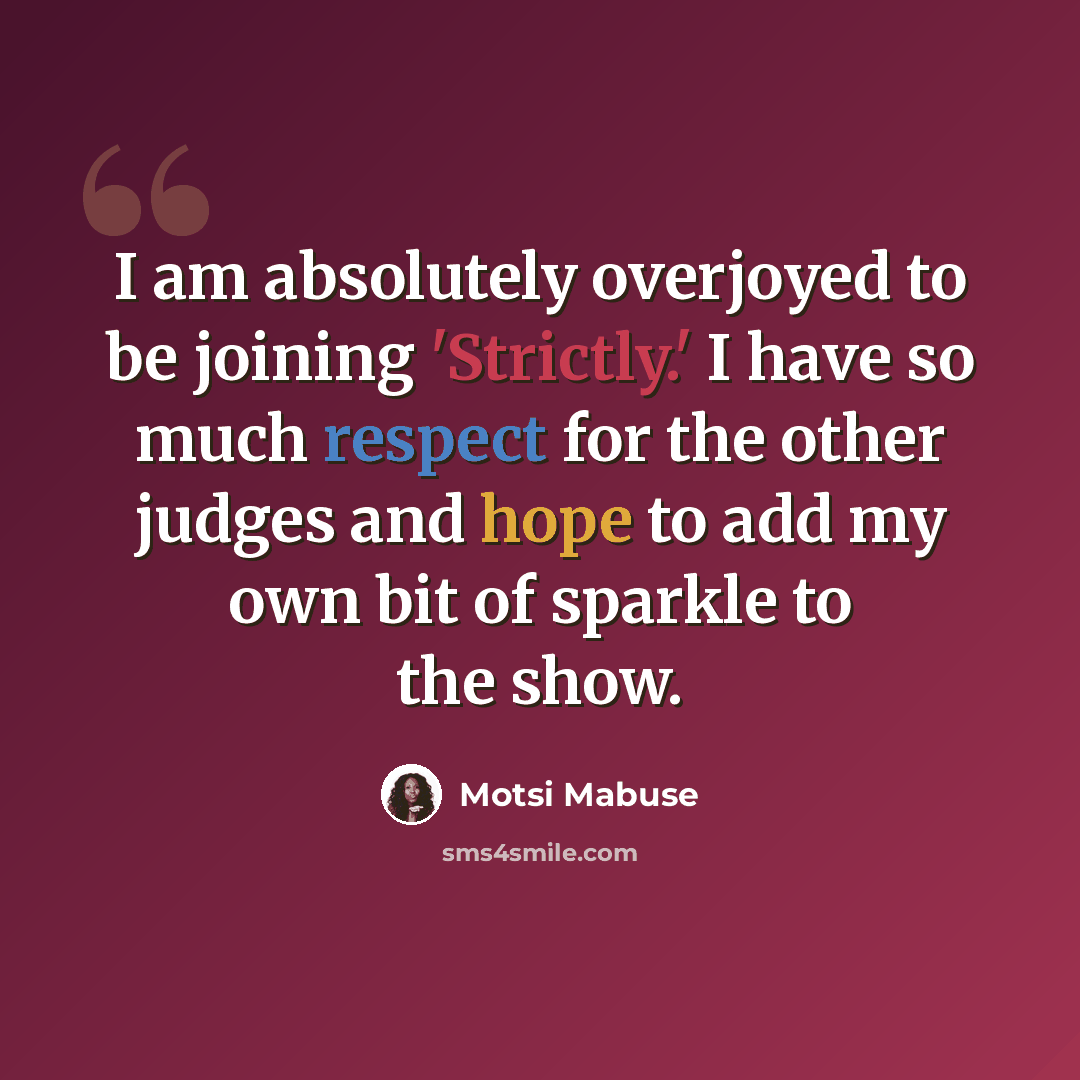 “I am absolutely overjoyed to be joining 'Strictly.' I have so much respect for the other judges and hope to add my own bit of sparkle to the show.” quote by Motsi Mabuse