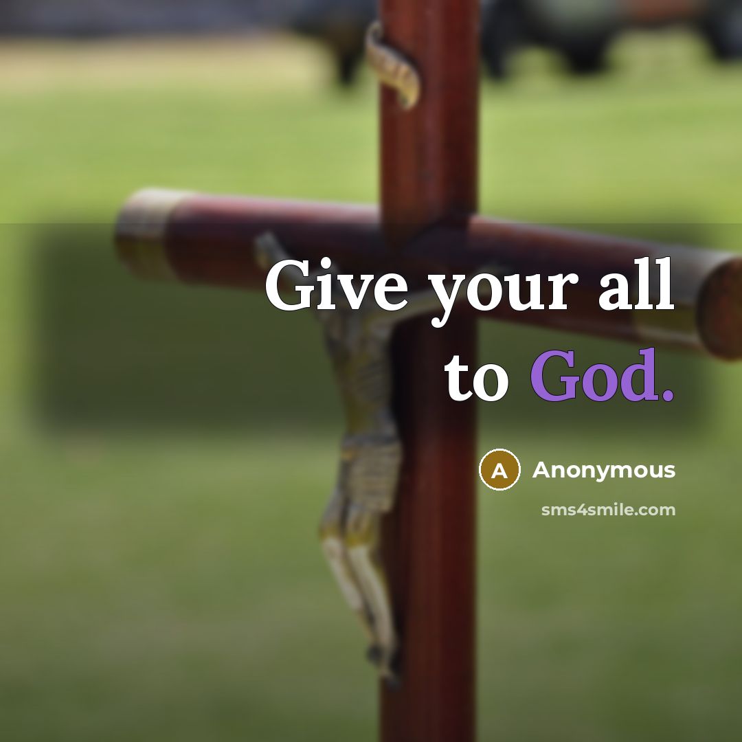 “Give your all to God.” quote by Anonymous