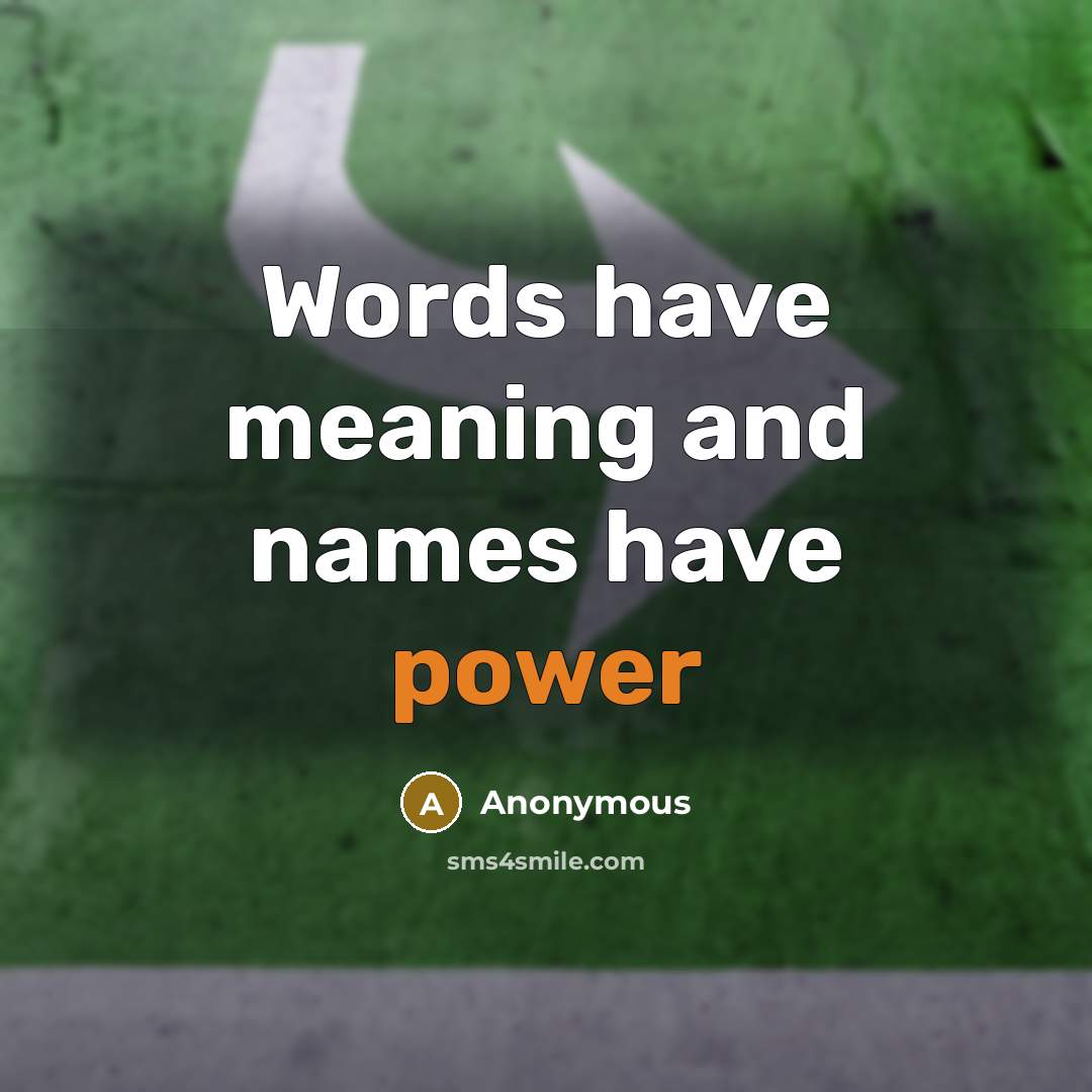“Words have meaning and names have power” quote by Anonymous
