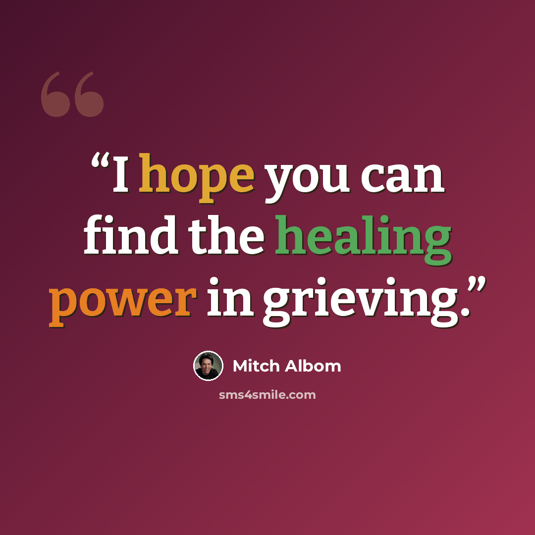 “I hope you can find the healing power in grieving.” quote by Mitch Albom