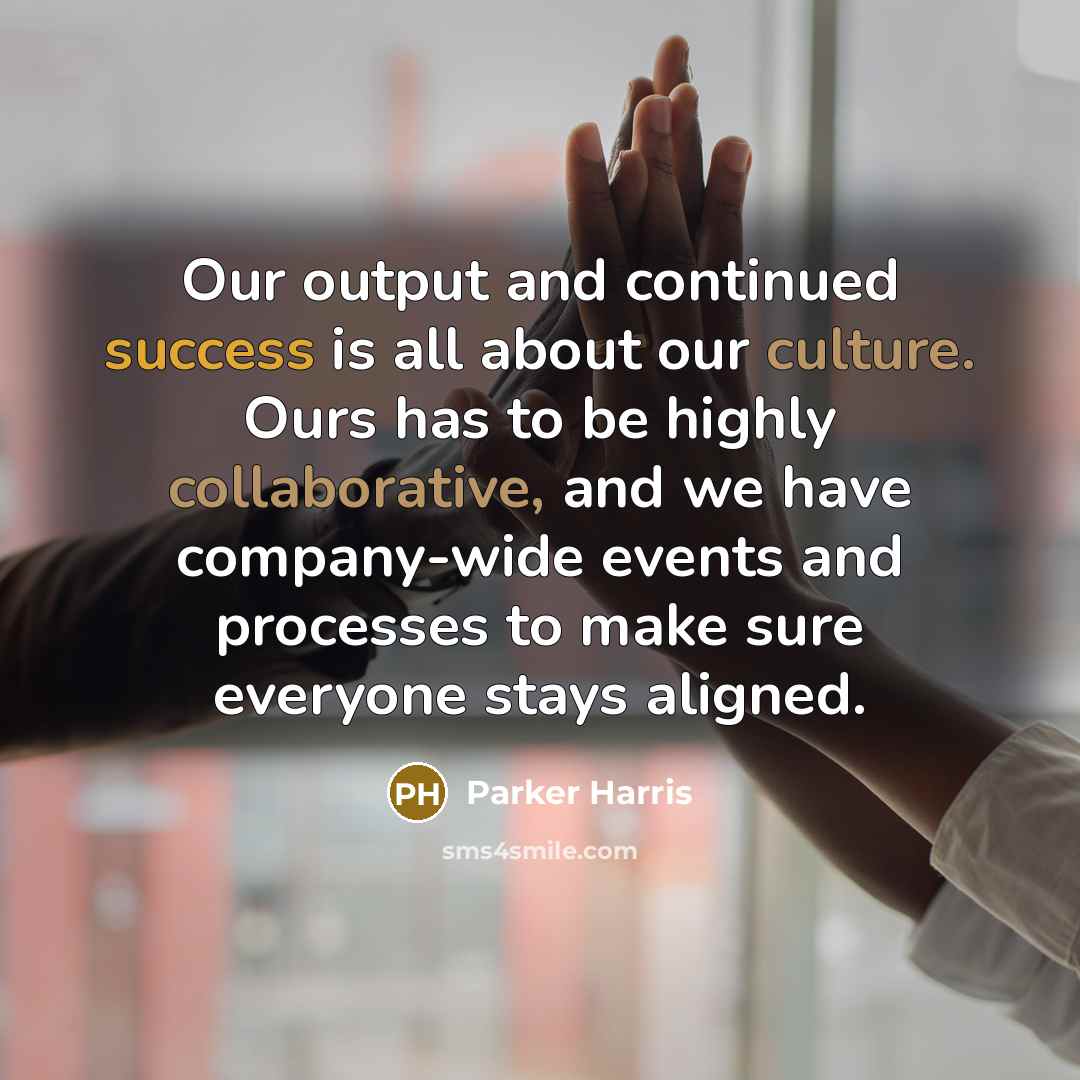 “Our output and continued success is all about our culture. Ours has to be highly collaborative, and we have company-wide events and processes to make sure everyone stays aligned.” quote by Parker Harris