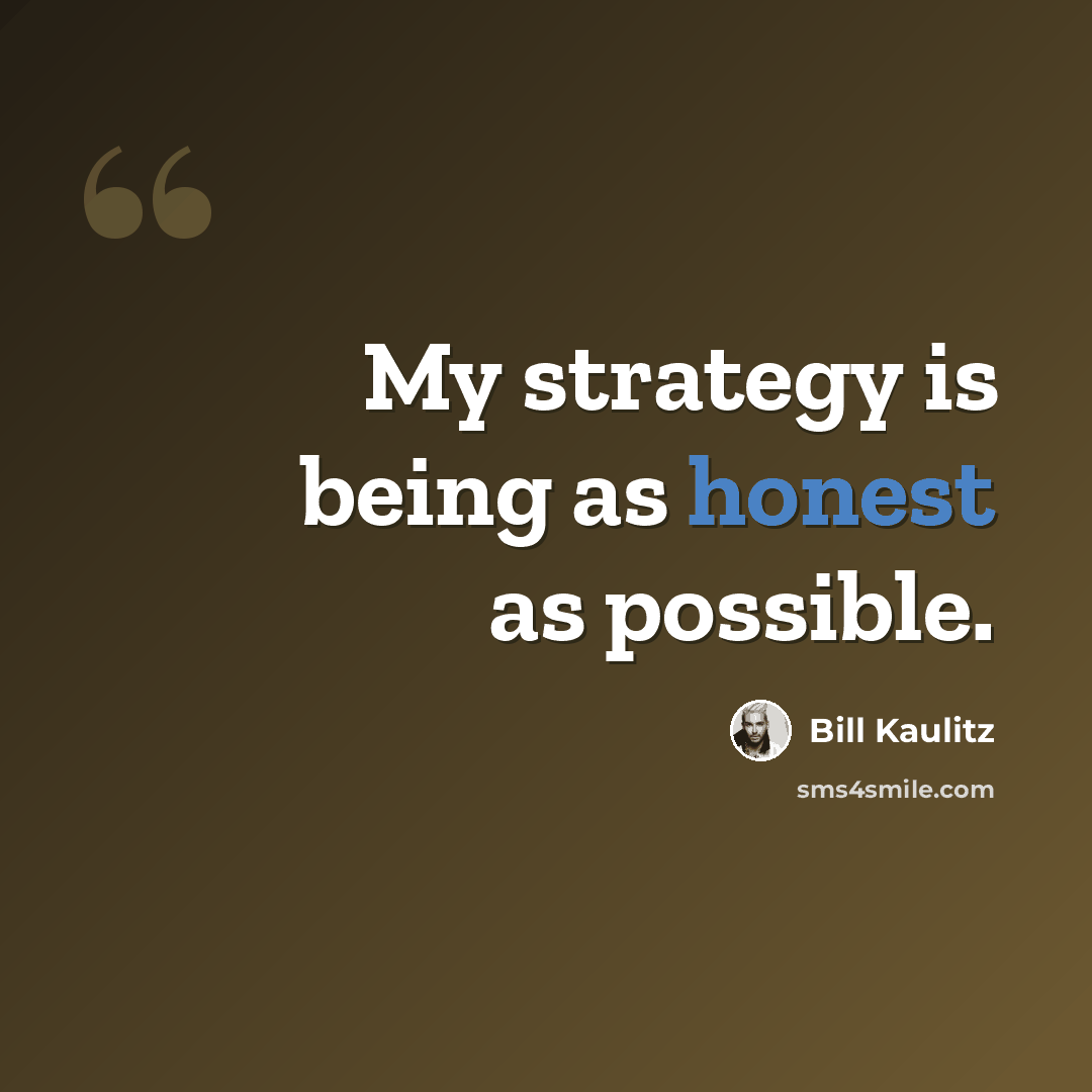 “My strategy is being as honest as possible.” quote by Bill Kaulitz