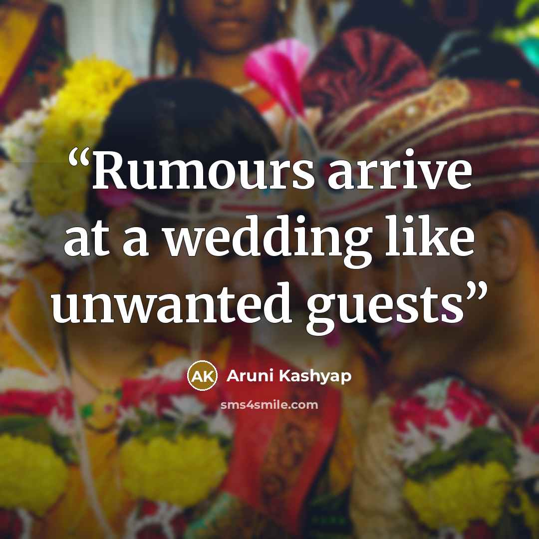 “Rumours arrive at a wedding like unwanted guests” quote by Aruni Kashyap