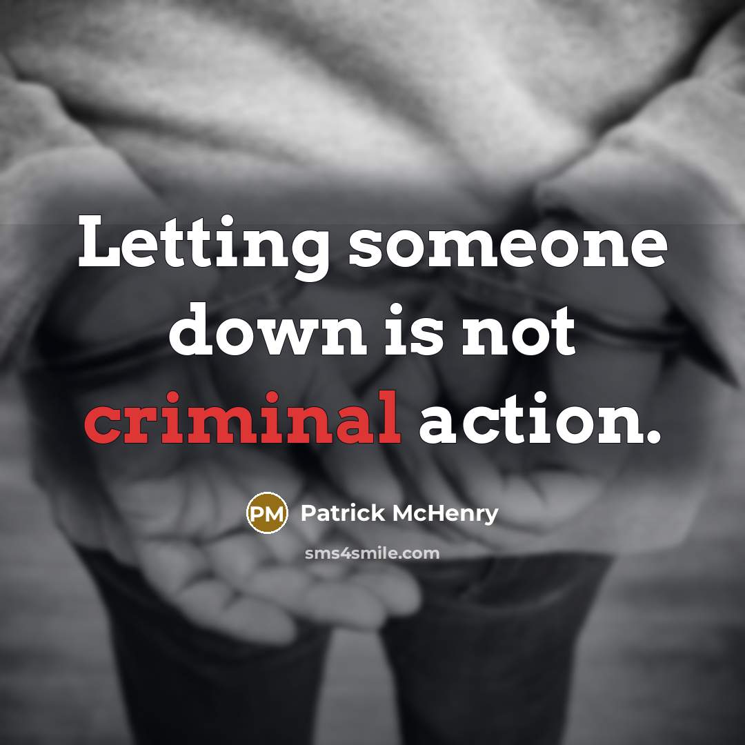 “Letting someone down is not criminal action.” quote by Patrick McHenry