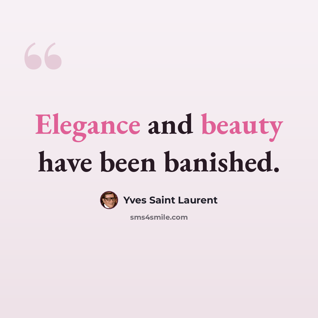 “Elegance and beauty have been banished.” quote by Yves Saint Laurent