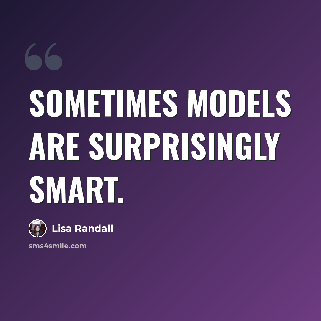“Sometimes models are surprisingly smart.” quote by Lisa Randall