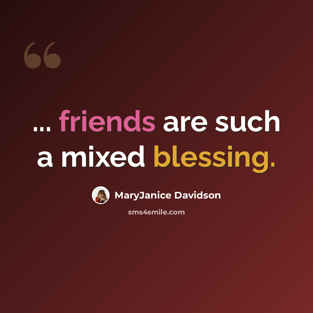 “... friends are such a mixed blessing.” quote by MaryJanice Davidson