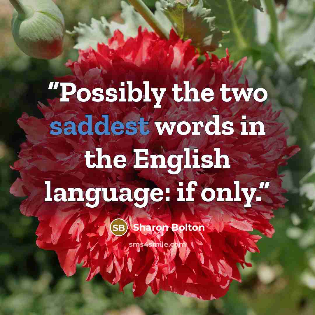 “Possibly the two saddest words in the English language: if only.” quote by Sharon Bolton