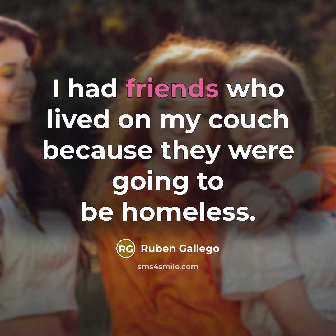 “I had friends who lived on my couch because they were going to be homeless.” quote by Ruben Gallego