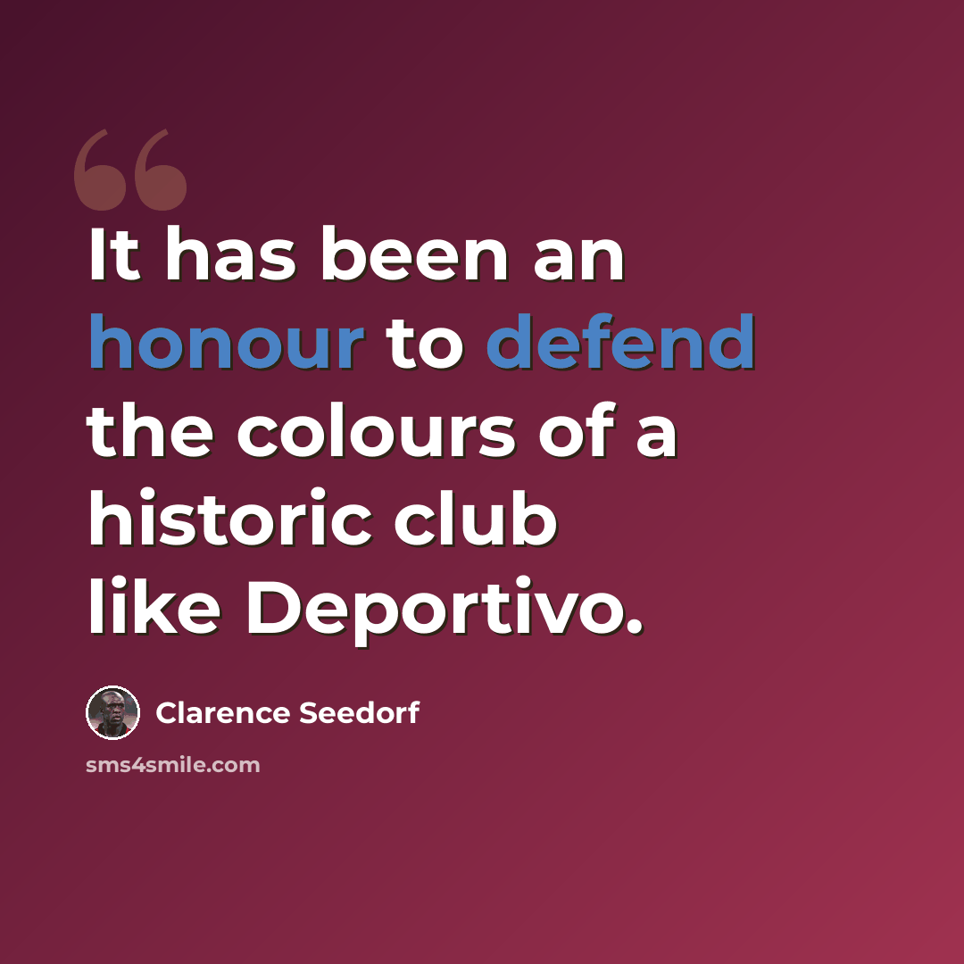 “It has been an honour to defend the colours of a historic club like Deportivo.” quote by Clarence Seedorf