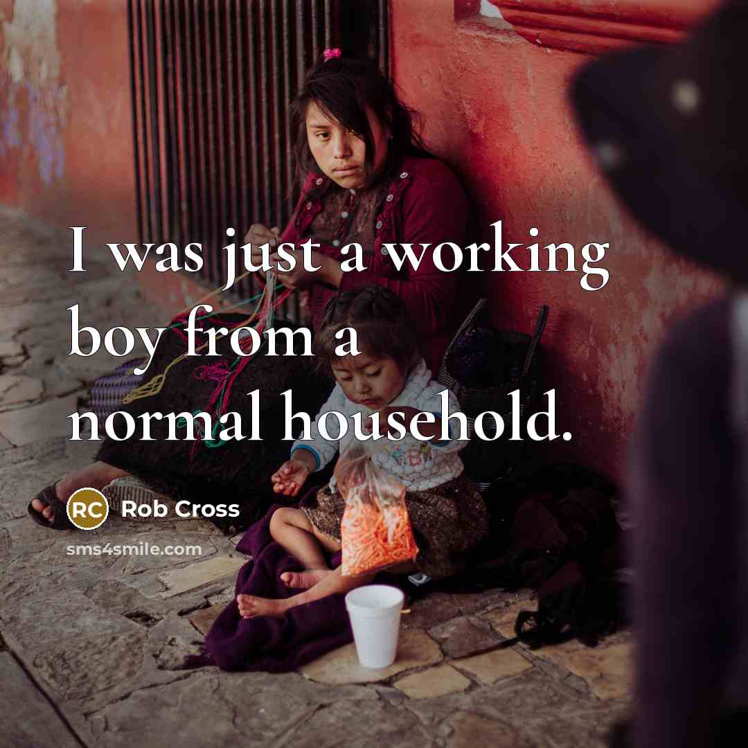 “I was just a working boy from a normal household.” quote by Rob Cross