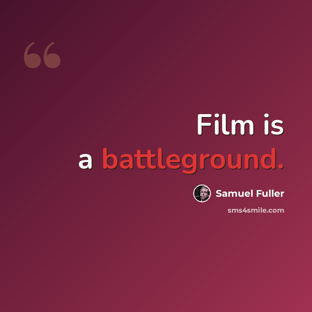 “Film is a battleground.” quote by Samuel Fuller