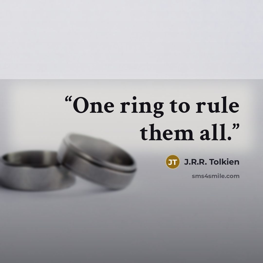 “One ring to rule them all.” quote by J.R.R. Tolkien