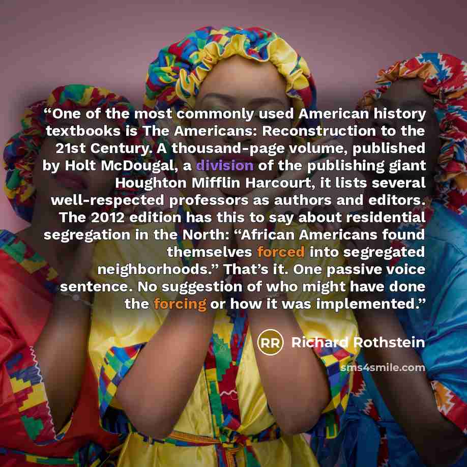 “One of the most commonly used American history textbooks is The Americans: Reconstruction to the 21st Century. A thousand-page volume, published by Holt McDougal, a division of the publishing giant Houghton Mifflin Harcourt, it lists several well-respected professors as authors and editors. The…” quote by Richard Rothstein