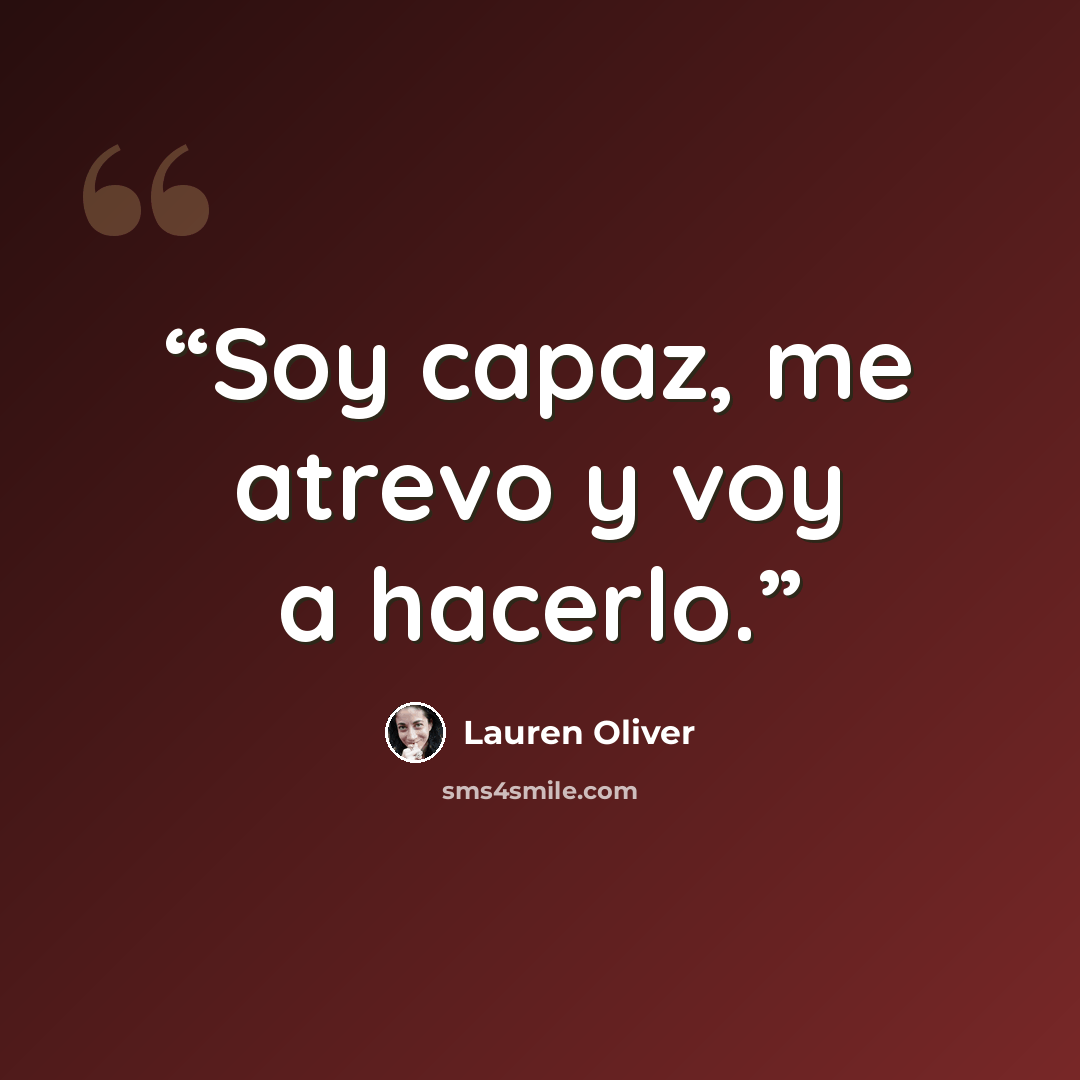 “Soy capaz, me atrevo y voy a hacerlo.” quote by Lauren Oliver