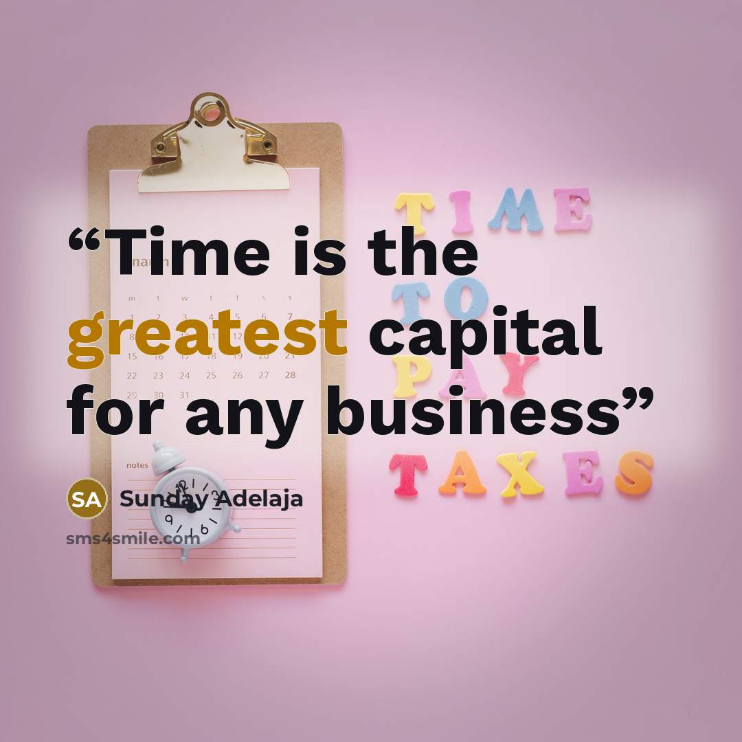 “Time is the greatest capital for any business” quote by Sunday Adelaja