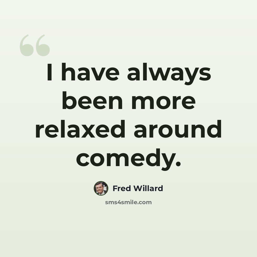 “I have always been more relaxed around comedy.” quote by Fred Willard