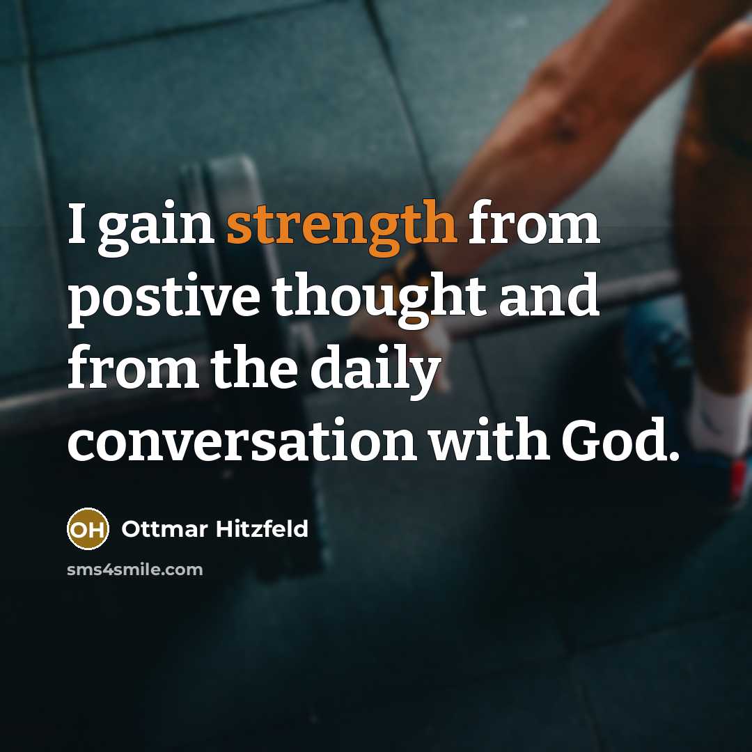 “I gain strength from postive thought and from the daily conversation with God.” quote by Ottmar Hitzfeld