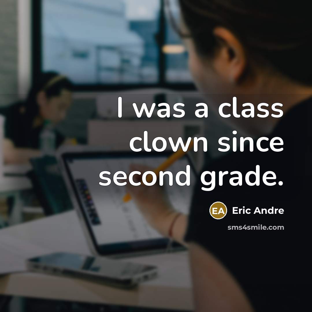 “I was a class clown since second grade.” quote by Eric Andre