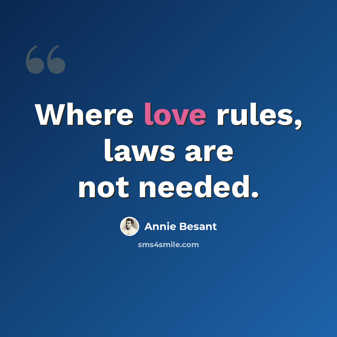 “Where love rules, laws are not needed.” quote by Annie Besant