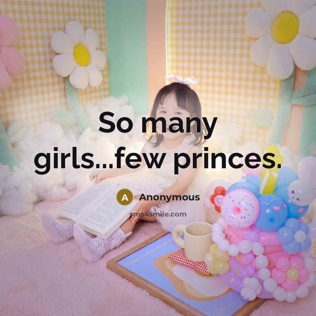 “So many girls...few princes.” quote by Anonymous