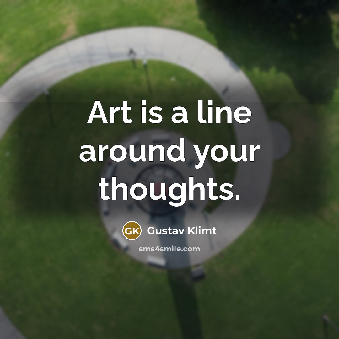 “Art is a line around your thoughts.” quote by Gustav Klimt