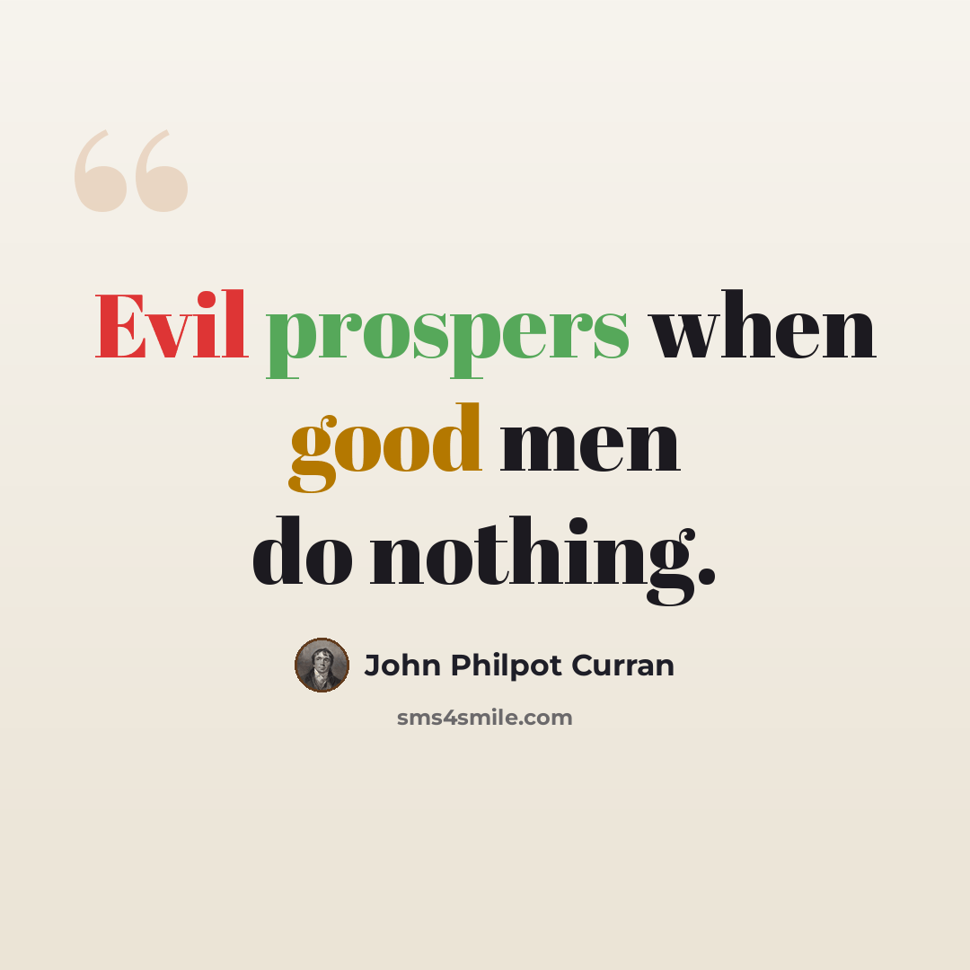 “Evil prospers when good men do nothing.” quote by John Philpot Curran
