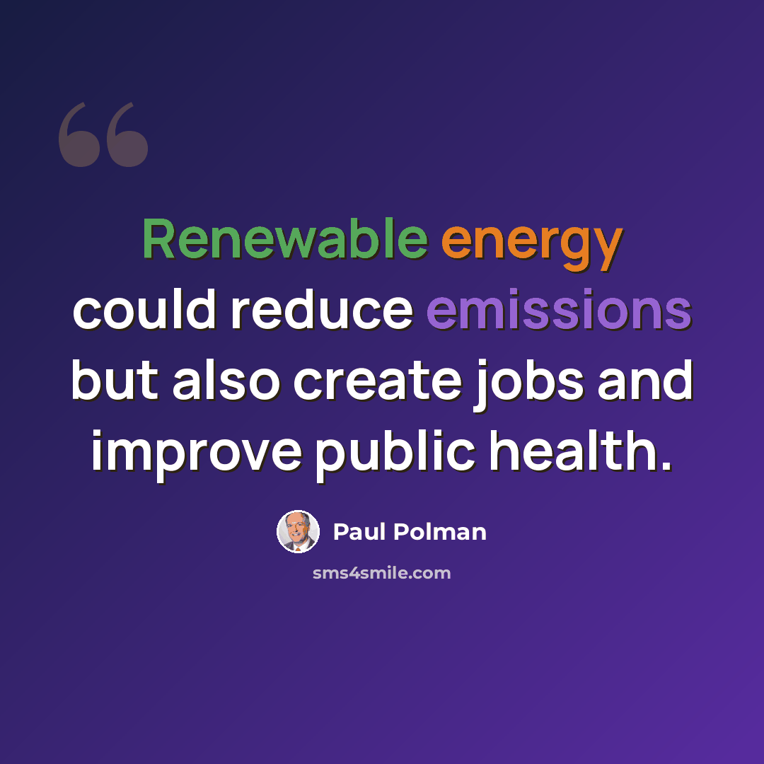 “Renewable energy could reduce emissions but also create jobs and improve public health.” quote by Paul Polman