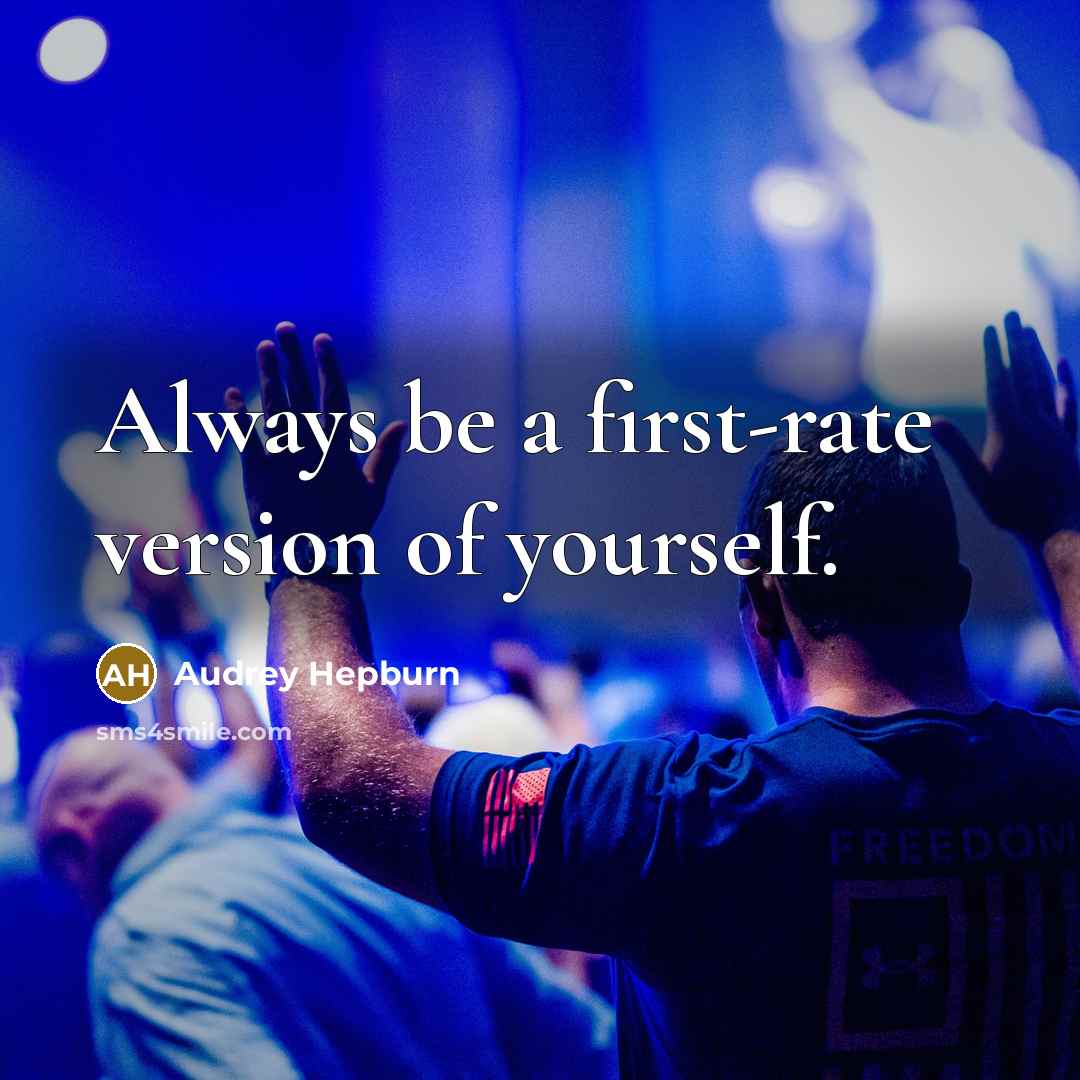 “Always be a first-rate version of yourself.” quote by Audrey Hepburn