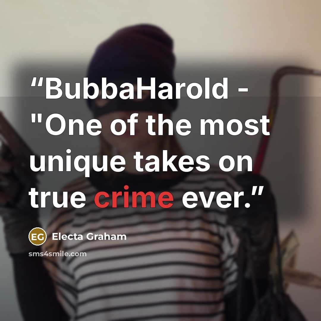 “BubbaHarold - "One of the most unique takes on true crime ever.” quote by Electa Graham