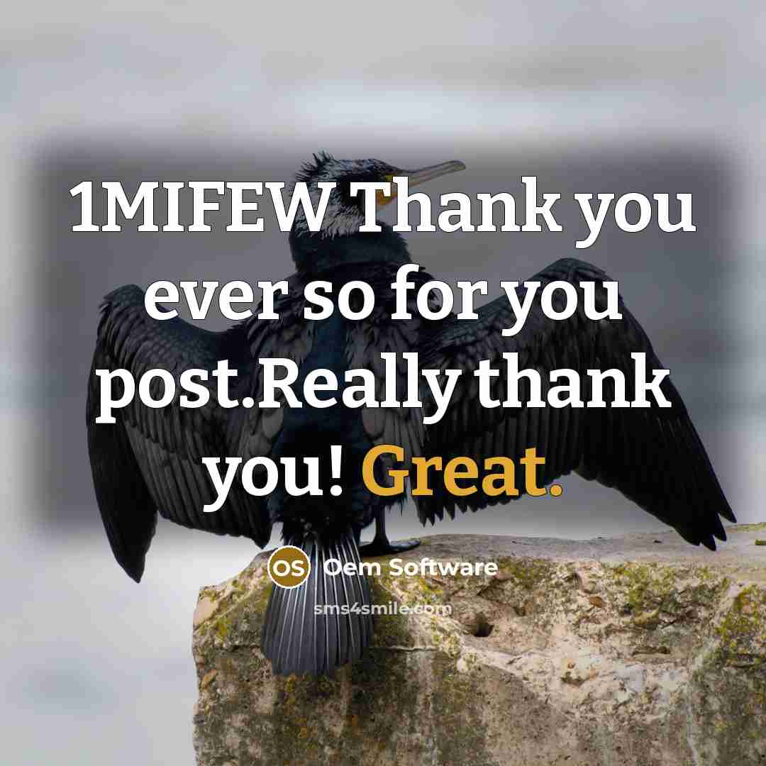 “1MIFEW Thank you ever so for you post.Really thank you! Great.” quote by Oem Software