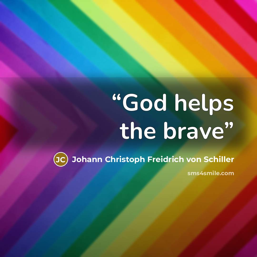 “God helps the brave” quote by Johann Christoph Freidrich von Schiller