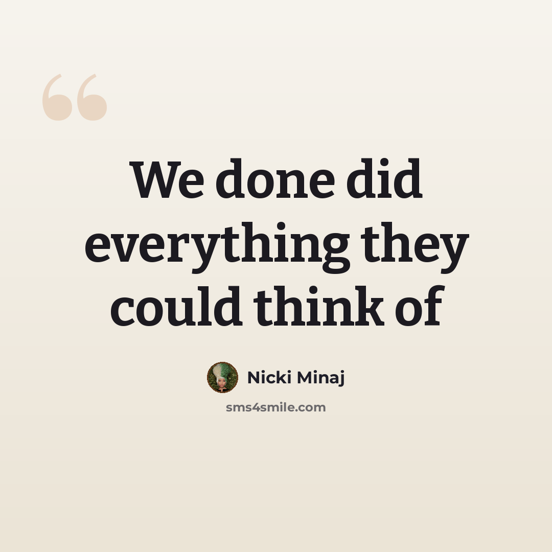 “We done did everything they could think of” quote by Nicki Minaj