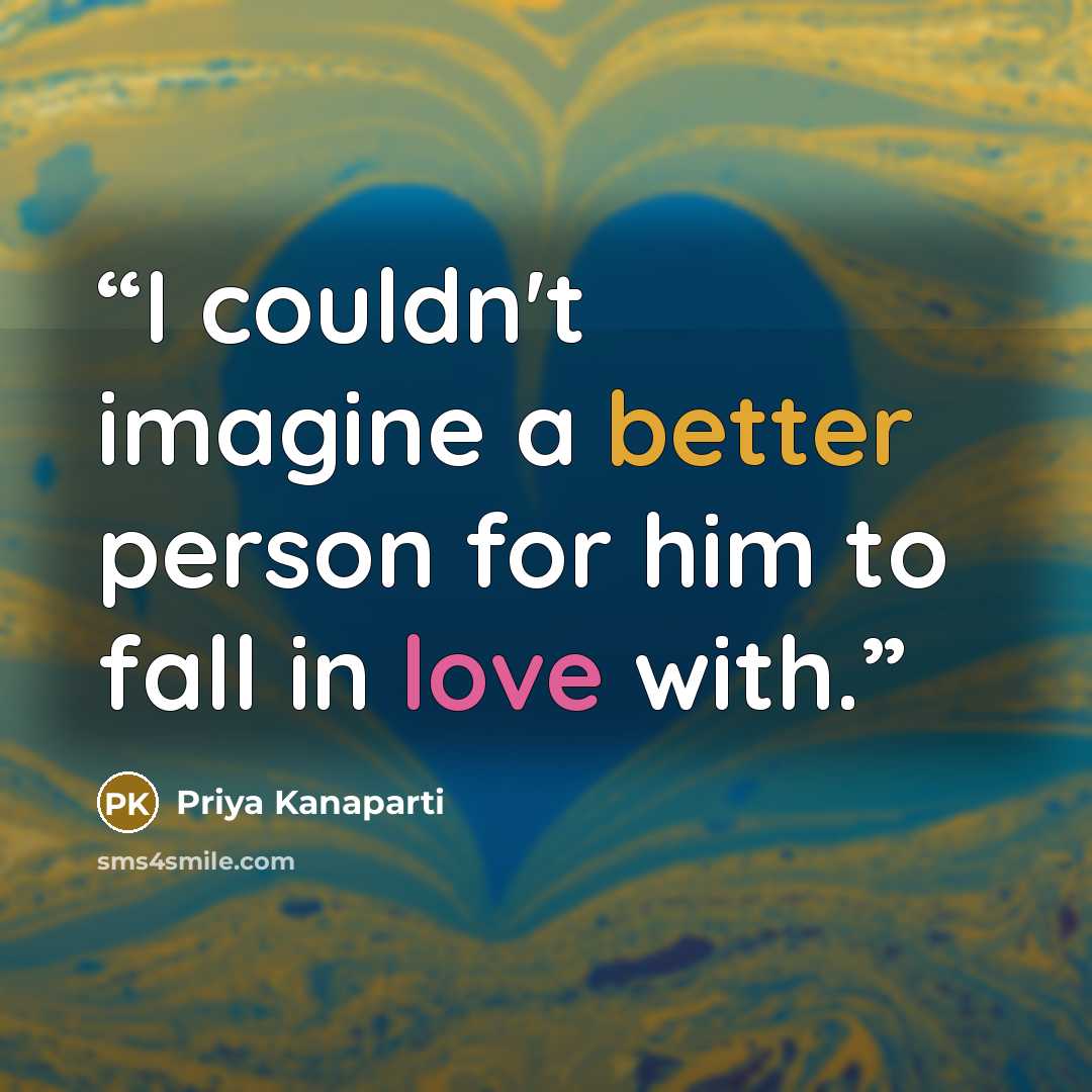 “I couldn't imagine a better person for him to fall in love with.” quote by Priya Kanaparti
