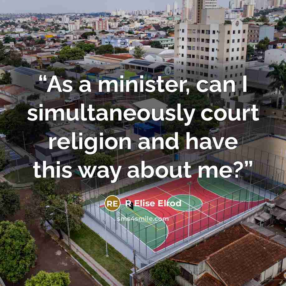 “As a minister, can I simultaneously court religion and have this way about me?” quote by R Elise Elrod