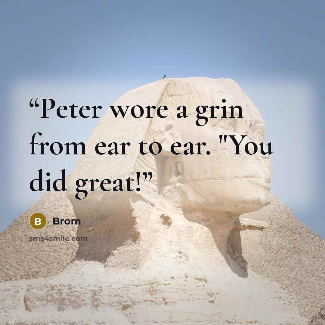 “Peter wore a grin from ear to ear. "You did great!” quote by Brom