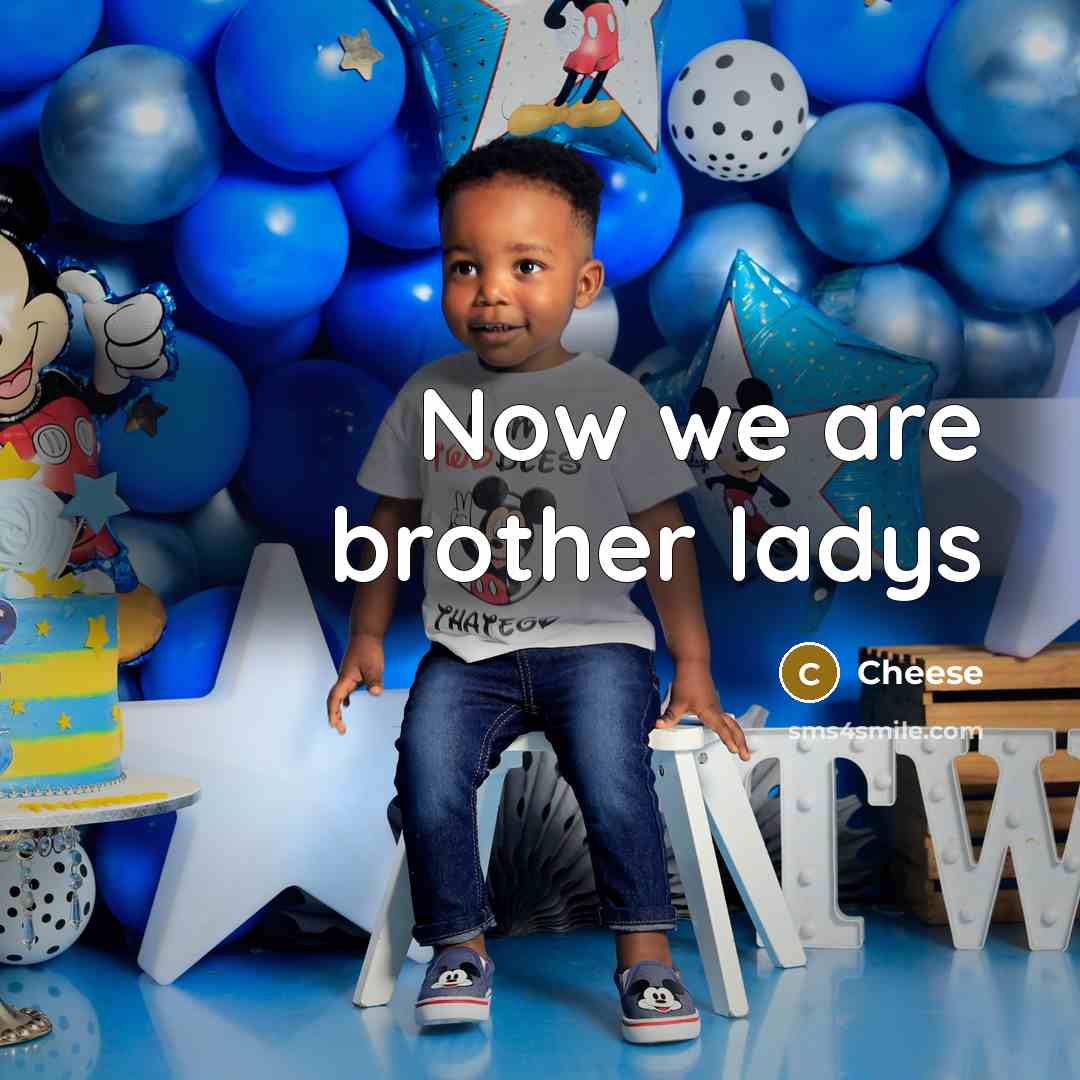 “Now we are brother ladys” quote by Cheese