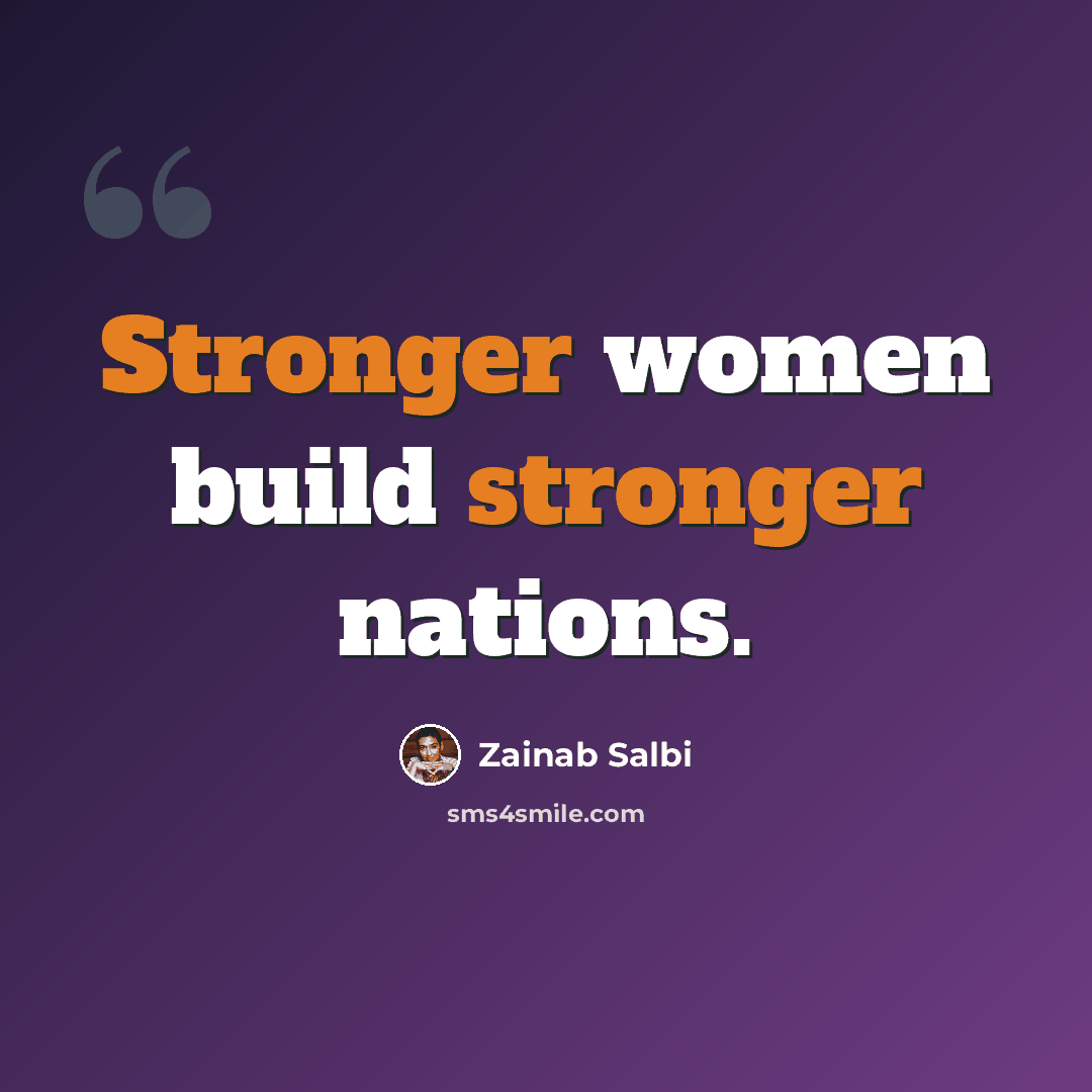 “Stronger women build stronger nations.” quote by Zainab Salbi